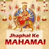 About Jhaphal Ke Mahamai Song